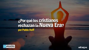¿Por qué los cristianos rechazan rotundamente la Nueva Era?