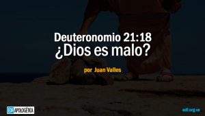 Deuteronomio 21:18 ¿Dios es malo?
