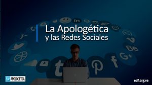 La Apologética y las Redes Sociales - facebook - twitter - instagram