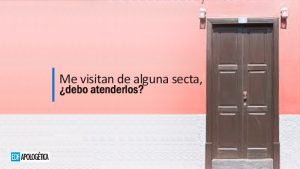 Me visitan de alguna secta: ¿no los recibo en casa?