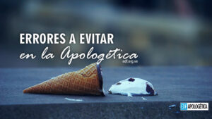 Errores a evitar en la Apologética