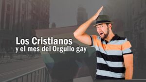 Los Cristianos y el mes del orgullo gay